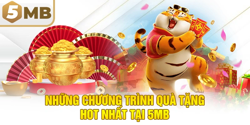 Những chương trình quà tặng hot nhất tại 5MB
